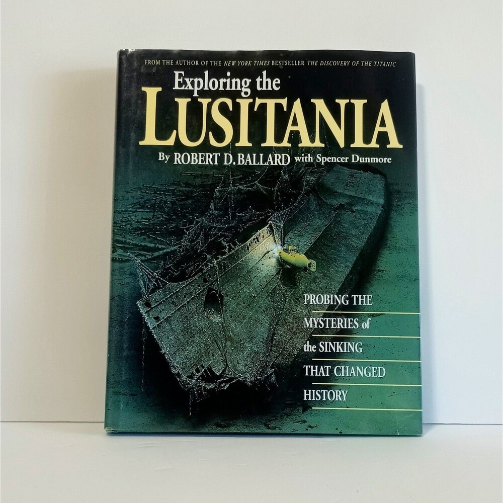 Exploring The Lusitania - By Robert D. Ballard Whit Spencer Dunmore